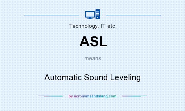What does ASL mean? It stands for Automatic Sound Leveling