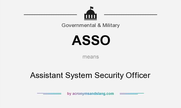 What does ASSO mean? It stands for Assistant System Security Officer