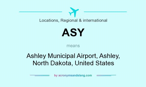 What does ASY mean? It stands for Ashley Municipal Airport, Ashley, North Dakota, United States