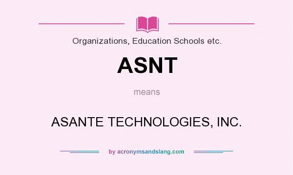 What does ASNT mean? It stands for ASANTE TECHNOLOGIES, INC.