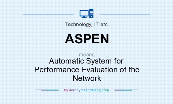 What does ASPEN mean? It stands for Automatic System for Performance Evaluation of the Network