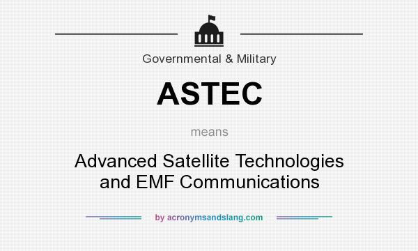 What does ASTEC mean? It stands for Advanced Satellite Technologies and EMF Communications