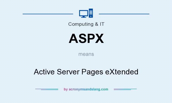 What does ASPX mean? It stands for Active Server Pages eXtended