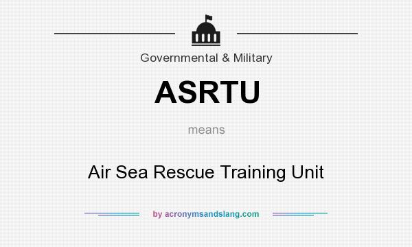 What does ASRTU mean? It stands for Air Sea Rescue Training Unit