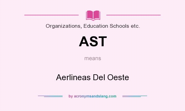 What does AST mean? It stands for Aerlineas Del Oeste