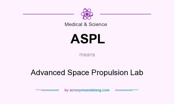 What does ASPL mean? It stands for Advanced Space Propulsion Lab