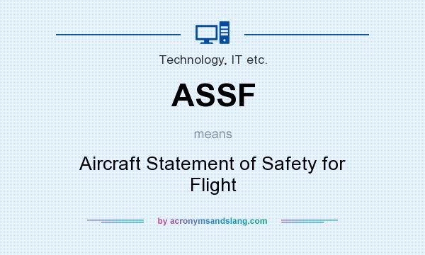 What does ASSF mean? It stands for Aircraft Statement of Safety for Flight