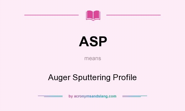 What does ASP mean? It stands for Auger Sputtering Profile