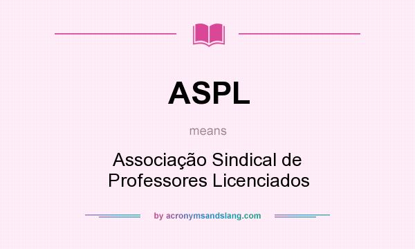 What does ASPL mean? It stands for Associação Sindical de Professores Licenciados
