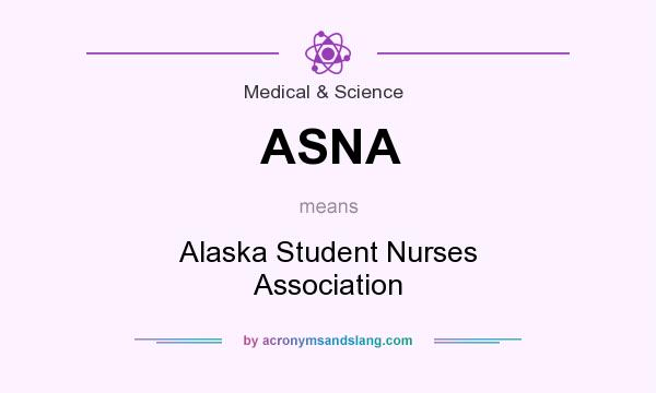 What does ASNA mean? It stands for Alaska Student Nurses Association