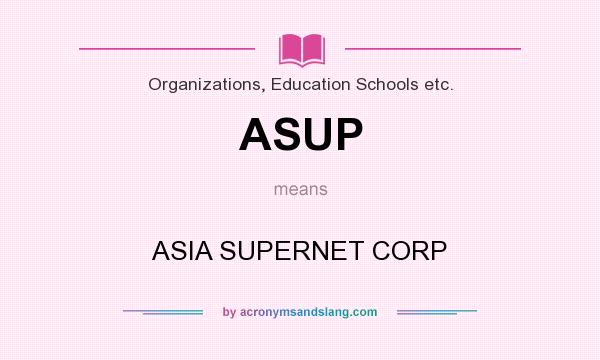 What does ASUP mean? It stands for ASIA SUPERNET CORP