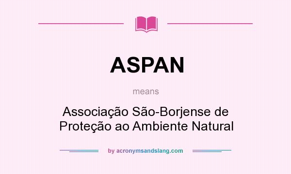 What does ASPAN mean? It stands for Associação São-Borjense de Proteção ao Ambiente Natural