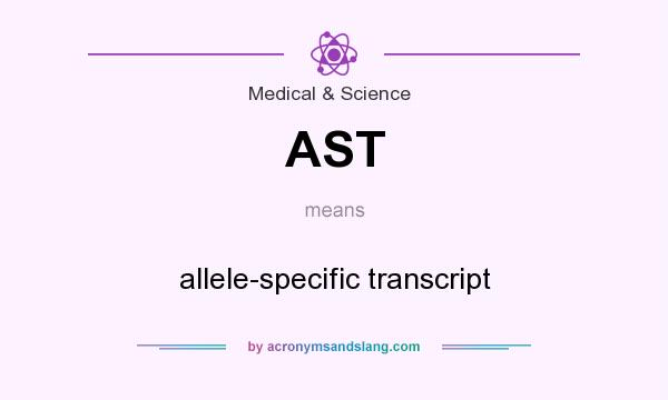 What does AST mean? It stands for allele-specific transcript