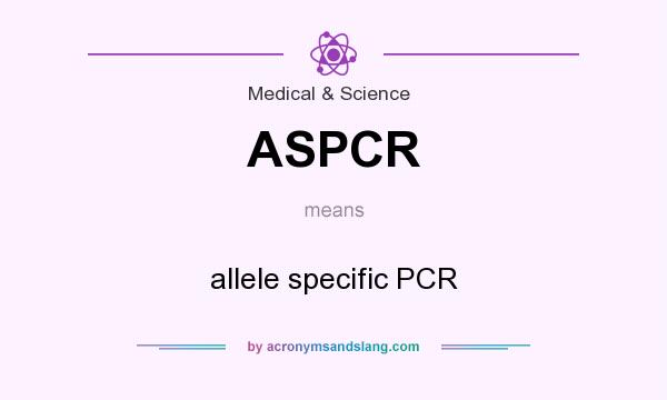 What does ASPCR mean? It stands for allele specific PCR
