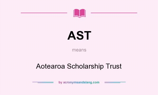 What does AST mean? It stands for Aotearoa Scholarship Trust