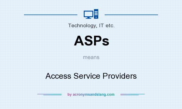 What does ASPs mean? It stands for Access Service Providers