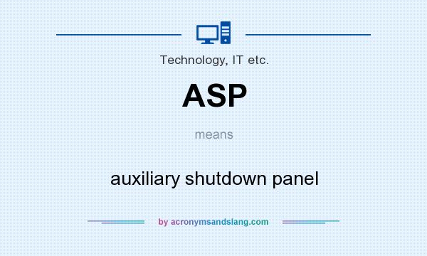 What does ASP mean? It stands for auxiliary shutdown panel