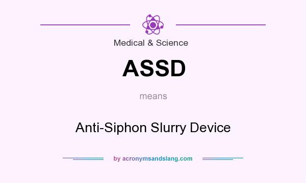 What does ASSD mean? It stands for Anti-Siphon Slurry Device
