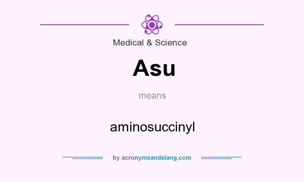 What does Asu mean? It stands for aminosuccinyl