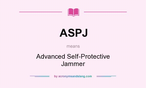 What does ASPJ mean? It stands for Advanced Self-Protective Jammer