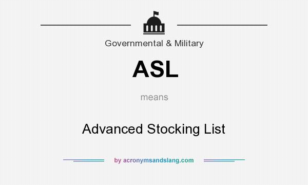 What does ASL mean? It stands for Advanced Stocking List