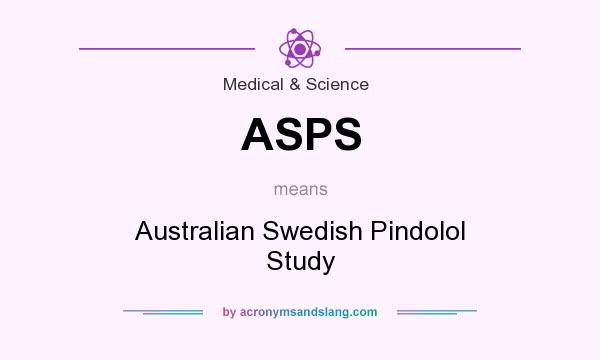 What does ASPS mean? It stands for Australian Swedish Pindolol Study