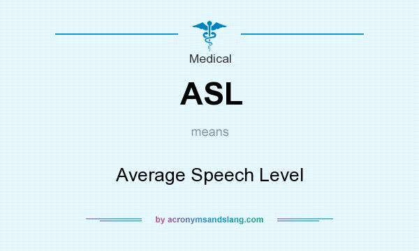 What does ASL mean? It stands for Average Speech Level
