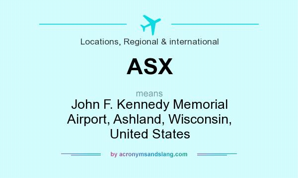 What does ASX mean? It stands for John F. Kennedy Memorial Airport, Ashland, Wisconsin, United States