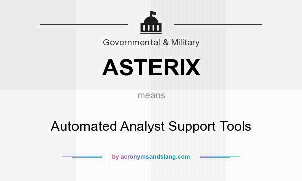 What does ASTERIX mean? It stands for Automated Analyst Support Tools