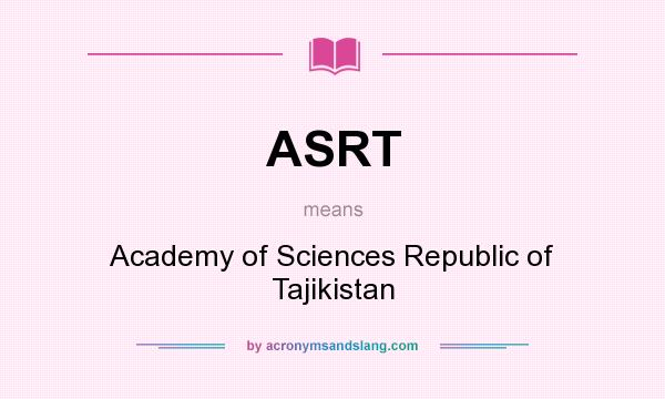 What does ASRT mean? It stands for Academy of Sciences Republic of Tajikistan