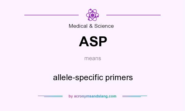 What does ASP mean? It stands for allele-specific primers