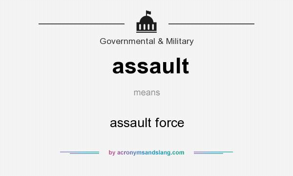 What does assault mean? It stands for assault force