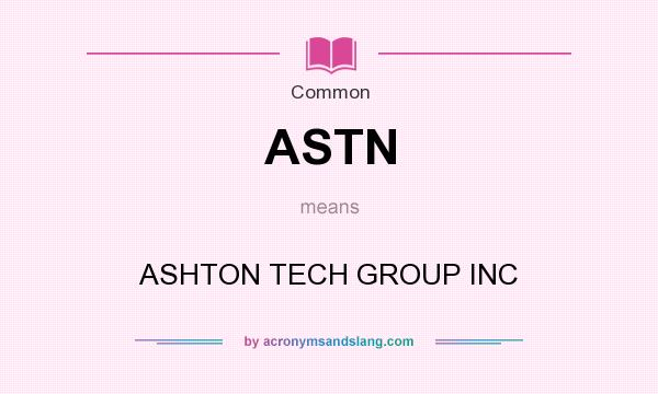 What does ASTN mean? It stands for ASHTON TECH GROUP INC