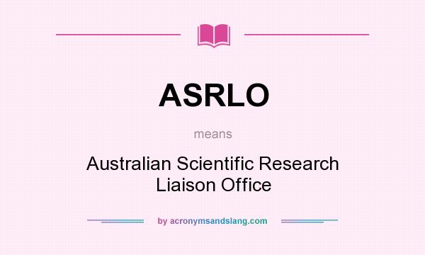 What does ASRLO mean? It stands for Australian Scientific Research Liaison Office