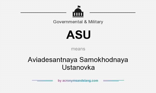 What does ASU mean? It stands for Aviadesantnaya Samokhodnaya Ustanovka
