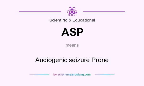 What does ASP mean? It stands for Audiogenic seizure Prone