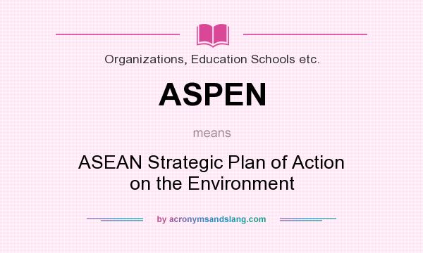 What does ASPEN mean? It stands for ASEAN Strategic Plan of Action on the Environment