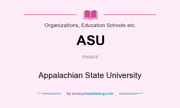 What does ASU mean? It stands for Appalachian State University
