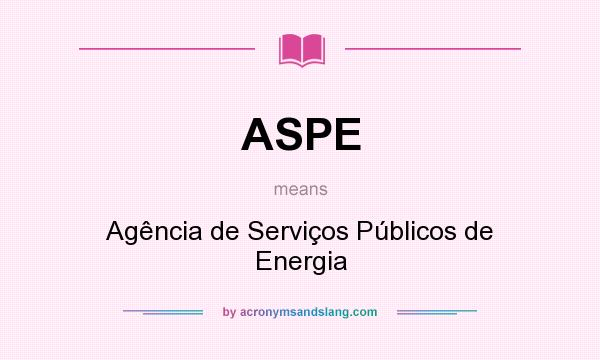 What does ASPE mean? It stands for Agência de Serviços Públicos de Energia
