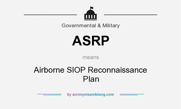 What does ASRP mean? It stands for Airborne SIOP Reconnaissance Plan