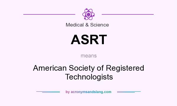 What does ASRT mean? It stands for American Society of Registered Technologists