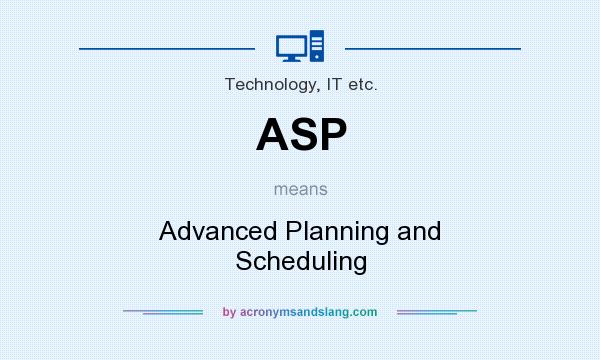 What does ASP mean? It stands for Advanced Planning and Scheduling