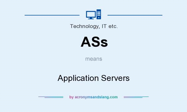 What does ASs mean? It stands for Application Servers