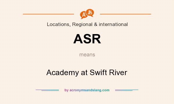 What does ASR mean? It stands for Academy at Swift River