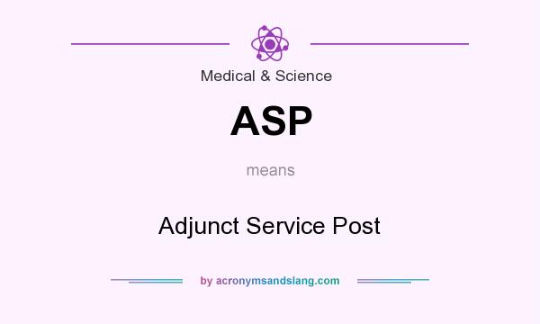 What does ASP mean? It stands for Adjunct Service Post