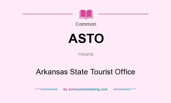 What does ASTO mean? It stands for Arkansas State Tourist Office