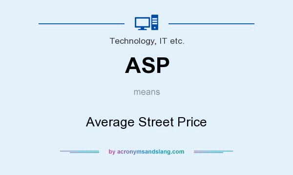 What does ASP mean? It stands for Average Street Price