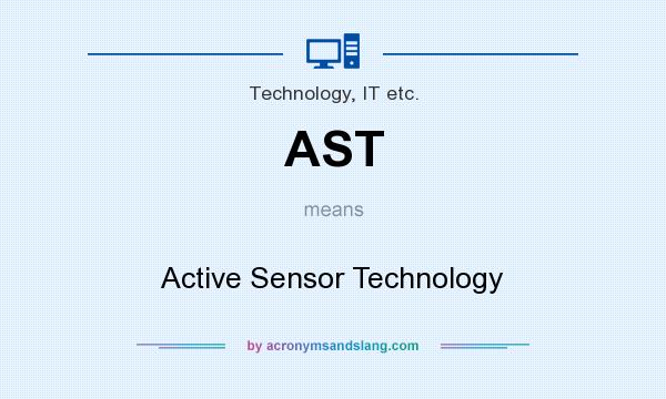 What does AST mean? It stands for Active Sensor Technology