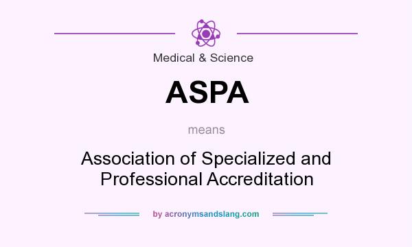 What does ASPA mean? It stands for Association of Specialized and Professional Accreditation