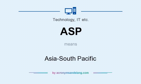 What does ASP mean? It stands for Asia-South Pacific